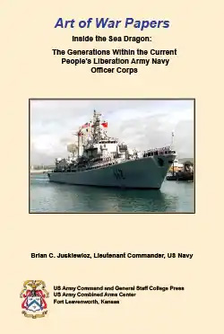 Art of War Papers: Inside the Sea Dragon: the Generations Within the Current People’s Liberation Army Navy Officer Corps